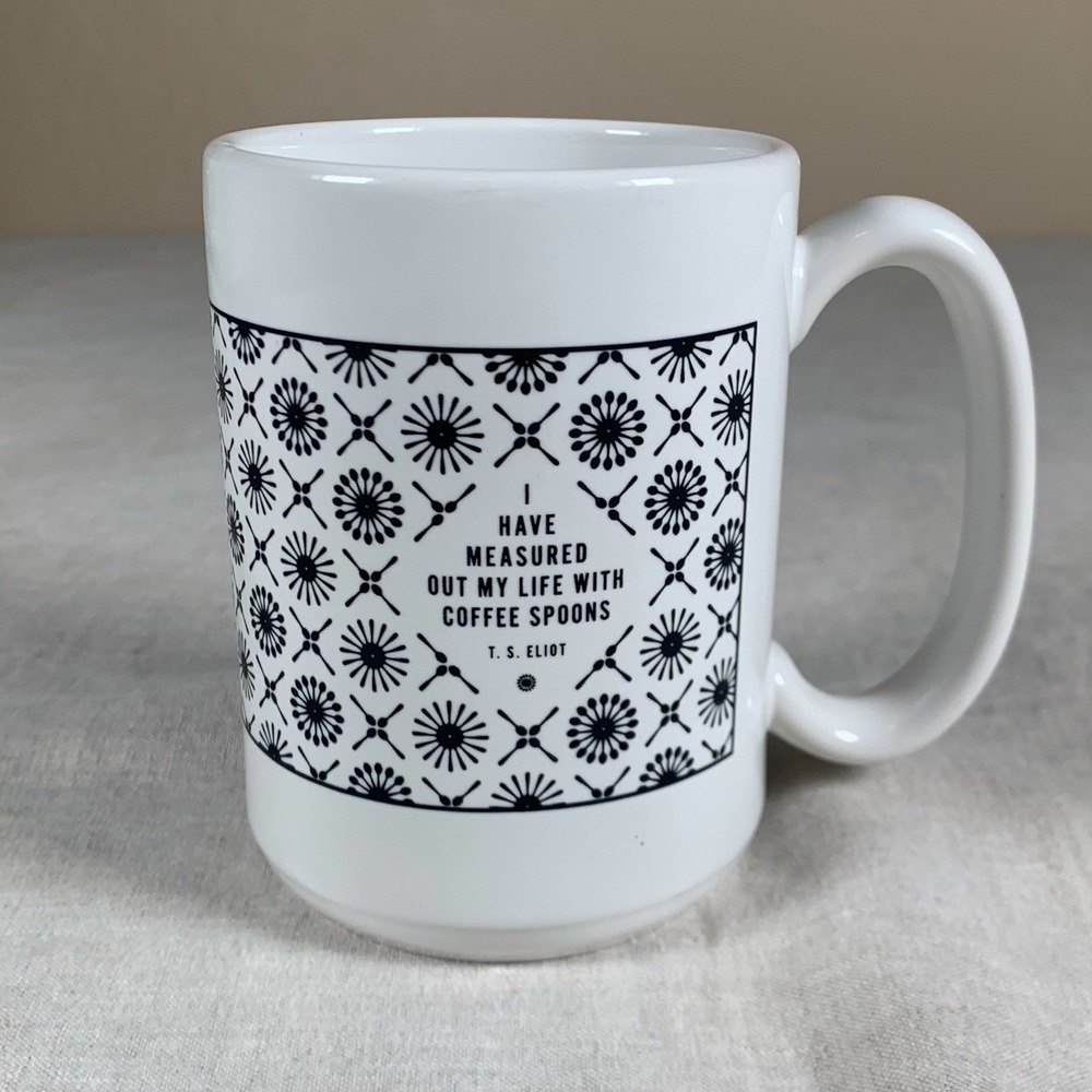 T.S. Eliot Coffee Spoons Quote Mug Unisex OS White Good Ceramic Made in USA